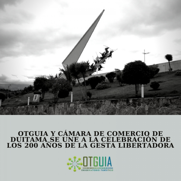 OTGUIA Y CÁMARA DE COMERCIO DE DUITAMA SE UNE A LA CELEBRACIÓN DE LOS 200 AÑOS DE LA GESTA LIBERTADORA